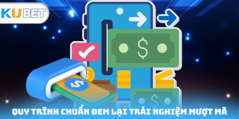 Quy trình chuẩn đem lại trải nghiệm mượt mà